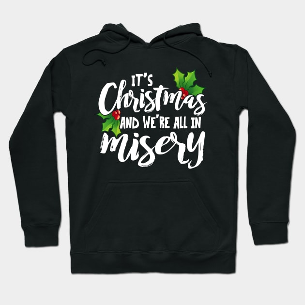 It's Christmas and We're All In Misery Hoodie by SolarFlare